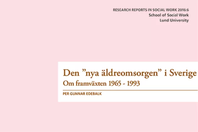 Den nya äldreomsorgen. Om framväxten 1965 – 1993.